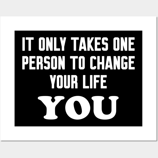 It only takes one person to change your life Wall Art by WorkMemes